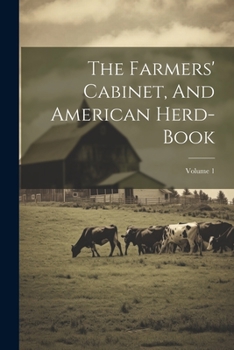 Paperback The Farmers' Cabinet, And American Herd-book; Volume 1 Book