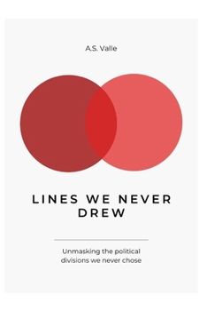Paperback The Lines We Never Drew: Unmasking the political divisions we never chose Book