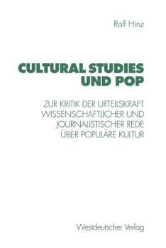 Paperback Cultural Studies Und Pop: Zur Kritik Der Urteilskraft Wissenschaftlicher Und Journalistischer Rede Über Populäre Kultur [German] Book