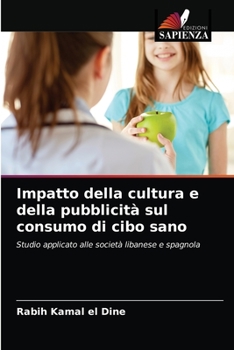 Paperback Impatto della cultura e della pubblicità sul consumo di cibo sano [Italian] Book