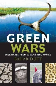 Paperback Green Wars: Dispatches from a Vanishing World Book