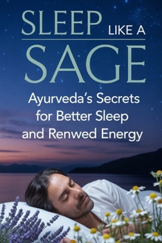 Paperback Sleep Like a Sage: Ayurveda's Secrets For Better Sleep and Renwed Energy Book