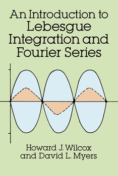 Paperback Introduction to Lebesgue Integration and Fourier Series Book