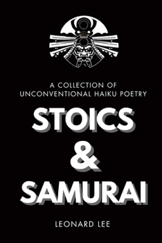 Paperback Stoics and Samurai: A Collection of Unconventional Haiku Poetry Book