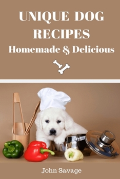 Paperback Unique Dog Recipes: Homemade And Delicious Book