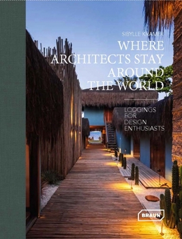 Where Architects Stay Around the World: Lodgings for Design Enthusiasts