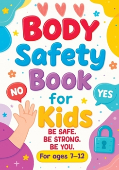 Body Safety Book for Kids: A Therapeutic Guide to Body Boundaries, Healthy Relationships and Life Skills for Children and Families