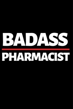Paperback Badass Pharmacist: Funny Pharmacist Notebook/Journal (6" X 9") Great Appreciation Gift Idea For Birthday Or Christmas Book