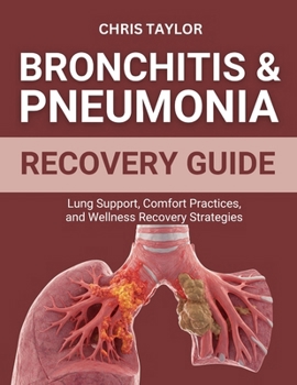 Paperback Bronchitis & Pneumonia Recovery Guide: Lung Support, Comfort Practices, and Wellness Recovery Strategies Book