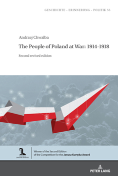 The People of Poland at War: 1914-1918: Second revised edition (Studies in History, Memory and Politics, 55)
