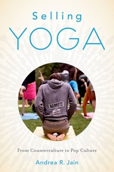 Paperback Selling Yoga: From Counterculture to Pop Culture Book