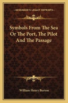 Paperback Symbols From The Sea Or The Port, The Pilot And The Passage Book