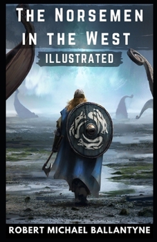 Paperback The Norsemen in the West Illustrated Book