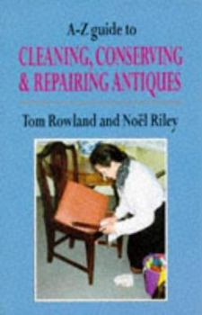 Paperback A-Z Guide to Cleaning, Conserving & Repairing Antiques Book