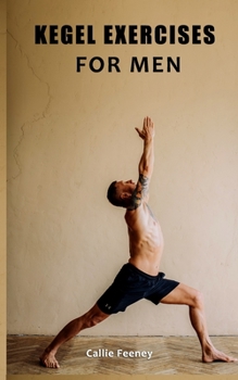 Paperback Kegel Exercises for Men: A Step-by-Step Guide to Treating Sexual Dysfunction and Urinary Bladder problems for Optimal Prostrate Health Book