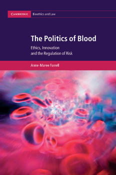Paperback The Politics of Blood: Ethics, Innovation and the Regulation of Risk Book
