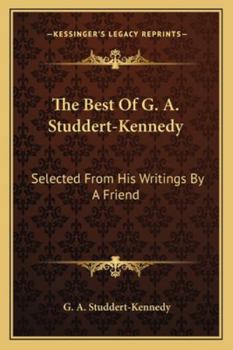 Paperback The Best Of G. A. Studdert-Kennedy: Selected From His Writings By A Friend Book