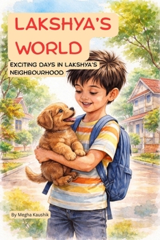 Lakshya’s World: Exciting Days in Lakshya’s Neighbourhood