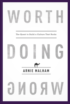 Hardcover Worth Doing Wrong: The Quest to Build a Culture That Rocks Book