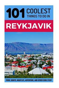 Paperback Reykjavik: Reykjavik Travel Guide: 101 Coolest Things to Do in Reykjavik Book