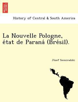 Paperback La Nouvelle Pologne, e&#769;tat de Parana&#769; (Bre&#769;sil). [French] Book