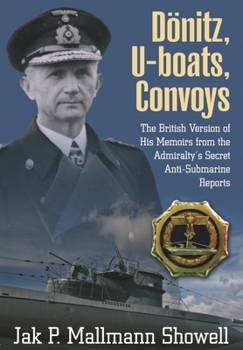 Paperback Donitz, U-Boats, Convoys: The British Version of His Memoirs from the Admiralty's Secret Anti-Submarine Reports Book