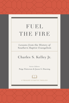 Paperback Fuel the Fire: Lessons from the History of Southern Baptist Evangelism Book