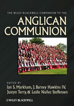 The Wiley-Blackwell Companion to the Anglican Communion - Book  of the Blackwell Companions to Religion