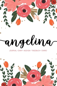 Paperback Angelina: Journal - Diary - Agenda - Tagebuch - Diario: 150 pages paginas seiten pagine: Modern Florals First Name Notebook in C Book