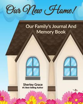 Paperback Our New Home! Our Family's Journal And Memory Book (Carpe Diem Journal) Book