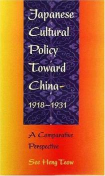 Hardcover Japanese Cultural Policy Toward China, 1918-1931: A Comparative Perspective Book