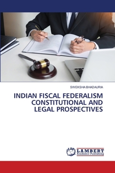Indian Fiscal Federalism Constitutional and Legal Prospectives