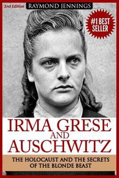 Paperback Irma Grese & Auschwitz: Holocaust and the Secrets of the The Blonde Beast Book