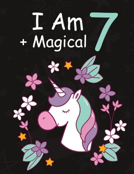 Paperback I am 7 + Magical: Birthday Journal Happy Birthday 7 Years Old - Journal for kids - 7 Year Old Christmas birthday gift Book