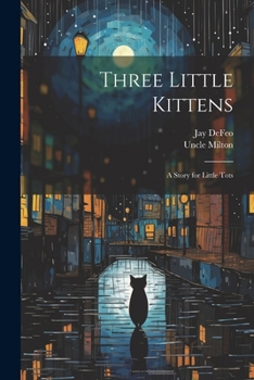 Paperback Three Little Kittens: A Story for Little Tots Book