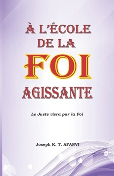 Paperback A l'Ecole de la Foi Agissante [French] Book