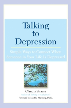 Paperback Talking to Depression: Simple Ways to Connect When Someone in Your Lifeis Depres: Simple Ways to Connect When Someone in Your Life Is Depressed Book