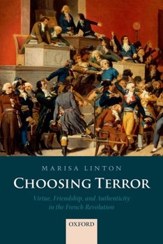 Paperback Choosing Terror: Virtue, Friendship, and Authenticity in the French Revolution Book