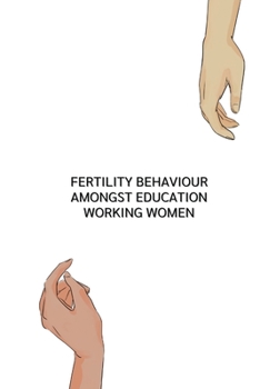 Paperback Fertility behaviour amongst education working women Book