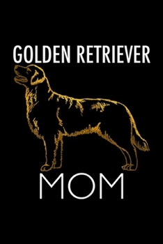 Golden Retriever Mom: Golden Retriever Mom Dog Journal/Notebook Blank Lined Ruled 6x9 100 Pages