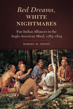 Paperback Red Dreams, White Nightmares: Pan-Indian Alliances in the Anglo-American Mind, 1763-1815 Book