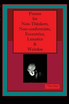 Paperback Poems for Non-Thinkers, Non-Conformists, Eccentrics, Lunatics & Weirdos Book