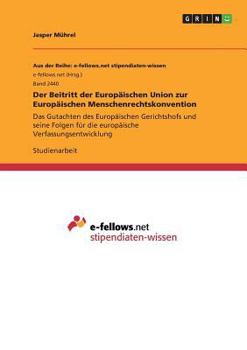 Paperback Der Beitritt der Europäischen Union zur Europäischen Menschenrechtskonvention: Das Gutachten des Europäischen Gerichtshofs und seine Folgen für die eu [German] Book