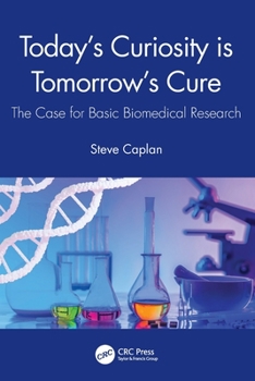 Paperback Today's Curiosity is Tomorrow's Cure: The Case for Basic Biomedical Research Book