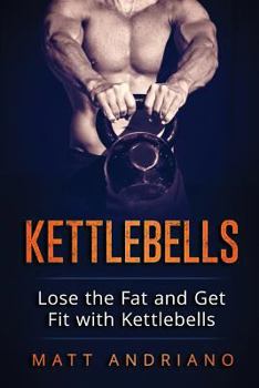 Paperback Kettlebells: Lose the Fat and Get Fit with Kettlebells Book