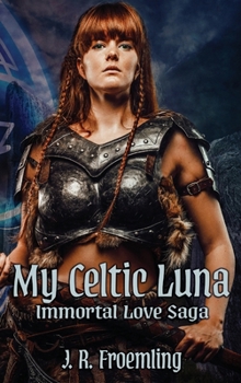 My Celtic Luna: Book Two of the Immortal Love Saga