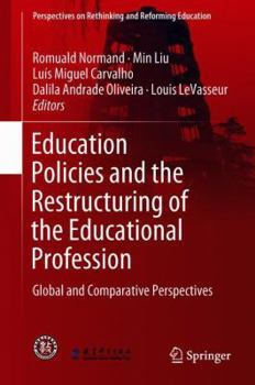 Hardcover Education Policies and the Restructuring of the Educational Profession: Global and Comparative Perspectives Book