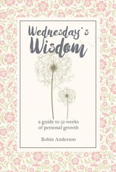 Paperback Wednesday's Wisdom: 52 Weeks of Guided Personal Growth Book