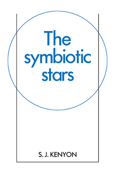 The Symbiotic Stars - Book  of the Cambridge Astrophysics