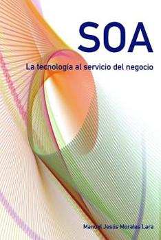 Paperback SOA. la Tecnologia Al Servicio Del Negocio [Spanish] Book